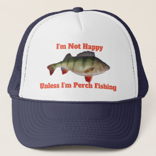 I'm Not Happy Unless I'm Perch Fishing Funny Hat