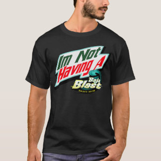 I'm Not Having A Baja Blast Right baby  T-Shirt