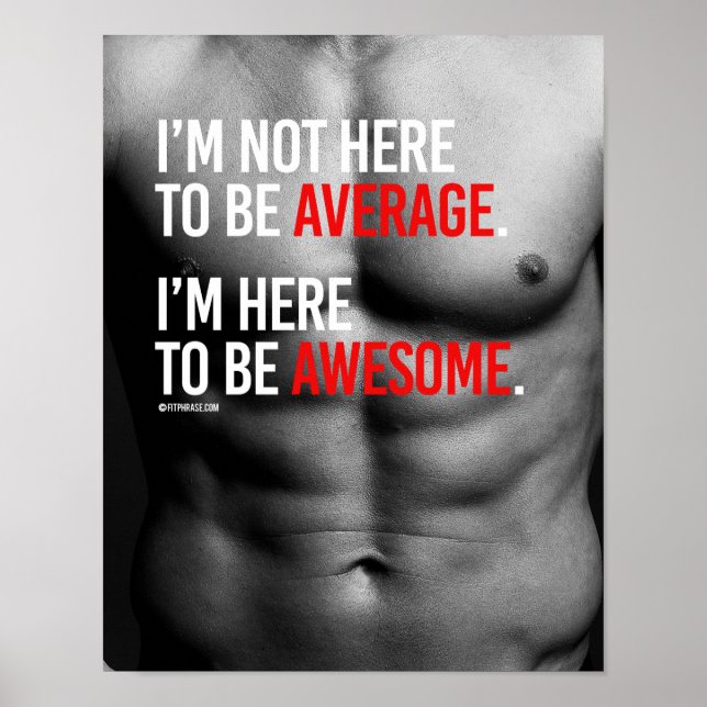 I'm not here to be average I'm here to be awesome  Poster (Front)