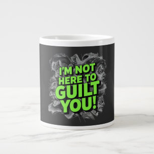 I'm Not Here To Guilt You Large Coffee Mug