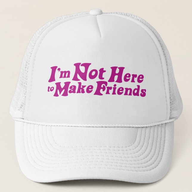 im not here to make friends hat (pink) (Front)