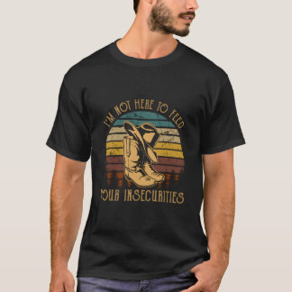 I'M Not Heres To Feed Your Insecurities Cow Boot S T-Shirt