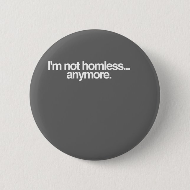 I'm not homeless... 6 cm round badge (Front)