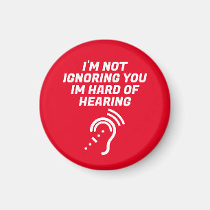 I'm Not Ignoring You, I Have Hard of Hearing Magnet
