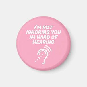 I'm Not Ignoring You, I Have Hard of Hearing Magnet