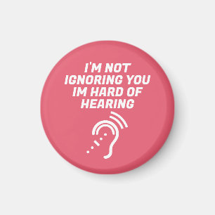 I'm Not Ignoring You, I Have Hard of Hearing Magnet