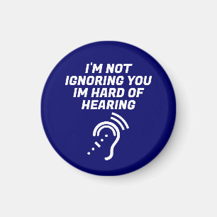 I'm Not Ignoring You, I Have Hard of Hearing Magnet