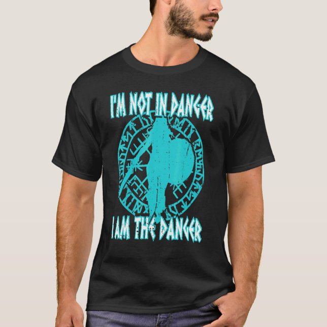 I'm Not In Danger I Am The Danger Viking Shield Ma T-Shirt (Front)