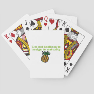 I'm Not Inclined to Resign to Maturity Playing Cards