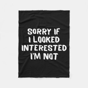 I'm Not Interested Don't Bother Me Humor Fleece Blanket