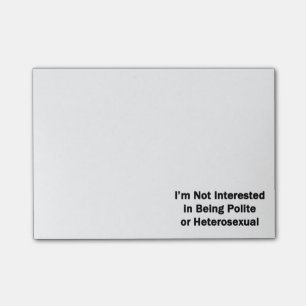 I'm Not Interested in Being Polite or Heterosexual Post-it Notes