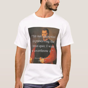 Im Not Interested In Preserving The Status Quo - M T-Shirt