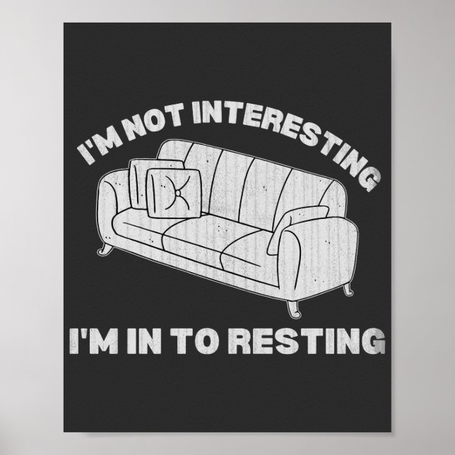 I'm not interesting I'm in to resting funny lazy Poster (Front)