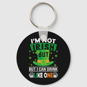 I'm Not Irish But I Can Drink Like One St Patricks Key Ring