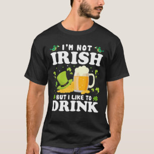 I'm Not Irish But I Like To Drink Beer St. Patrick T-Shirt