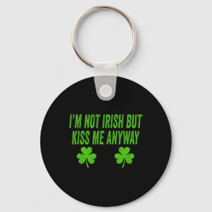 I'm Not Irish But Kiss Me Anyway Funny St Patricks Key Ring
