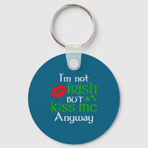 I'm Not Irish But Kiss Me Anyway St. Patrick Day I Key Ring