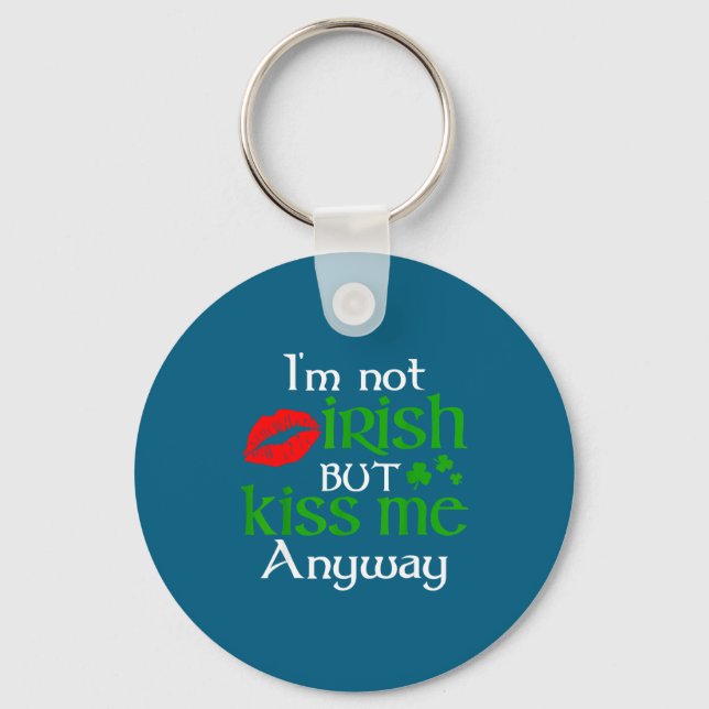 I'm Not Irish But Kiss Me Anyway St. Patrick Day I Key Ring (Front)