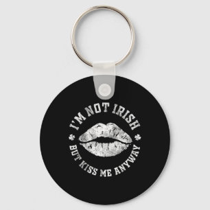 I'm Not Irish But Kiss Me Anyway St Patrick's Day  Key Ring