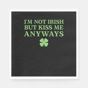 I'm Not Irish But Kiss Me Anyways T-Shirt Napkin