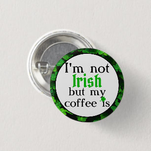 I'm Not Irish But My Coffee Is, Green Clovers 3 Cm Round Badge