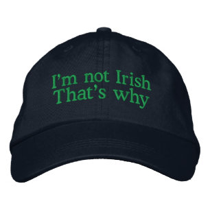 I'm not Irish Embroidered Hat