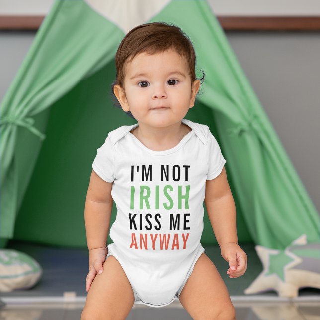 I'm Not Irish, Kiss Me Anyway Baby Bodysuit (Creator Uploaded)