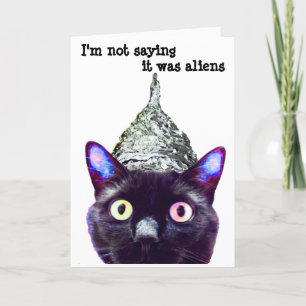 "I'm not "it's aliens...." Cat Greeting Card