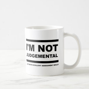 I'm Not Judgemental Funny Mug