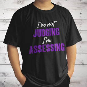 I'm Not Judging I'm Assessing, Funny Social Worker T-Shirt