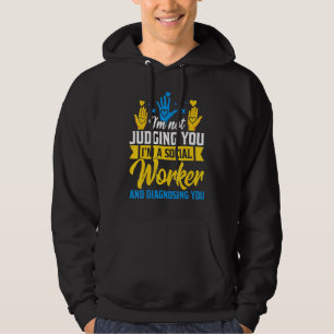 Im Not Judging You Im A Social Worker And Diagnosi Hoodie