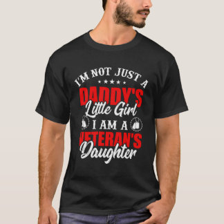 I'M Not Just A Daddy'S Little Girl I Am A Veteran' T-Shirt