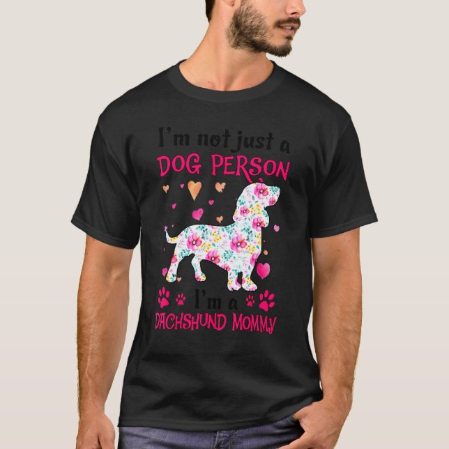 I'm Not Just A Dog Person  Dachshund Mummy T-Shirt (Front)