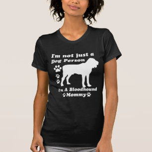 I'm Not Just a Dog Person; I'm A Bloodhound mummy T-Shirt