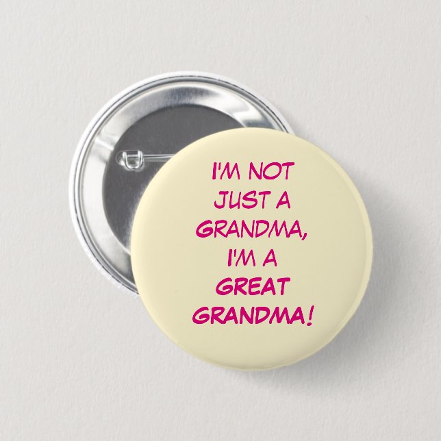 I'm Not Just A Grandma, I'm A GREAT GRANDMA 6 Cm Round Badge (Front & Back)
