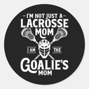 I'm Not Just A Lacrosse Mum I Am The Goalie's Mum  Classic Round Sticker