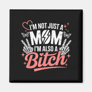I'm not just a mum i'm also a funny mother's day magnet