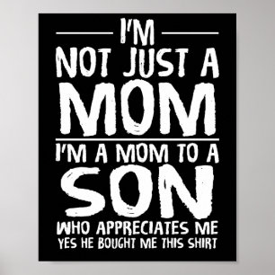 I'm Not Just A Mum I'm Mum To A Son Poster