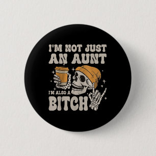 Im Not Just An Aunt Im Also A Funny Skeleton Aunti 6 Cm Round Badge