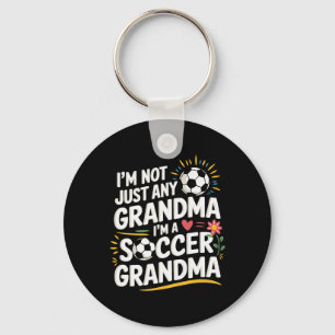 I'm Not Just Any Grandma I'm A Soccer Grandma, Gra Key Ring