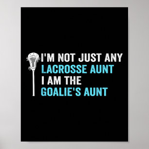 I'm Not Just Any Lacrosse Aunt Funny Goalie Aunt Poster