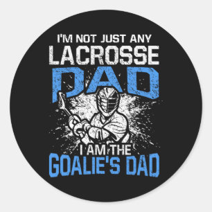 I'm Not Just Any Lacrosse Dad Funny Goalie Dad Classic Round Sticker