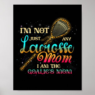 Im Not Just Any Lacrosse Mum Im The Goalie's Mum M Poster