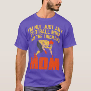 Im Not Just Any Mum I Am The Linemans Mum T-Shirt