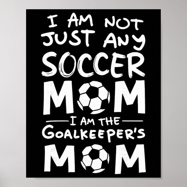 I'm Not Just Any Soccer Mum I'm The Goalkeeper's M Poster (Front)