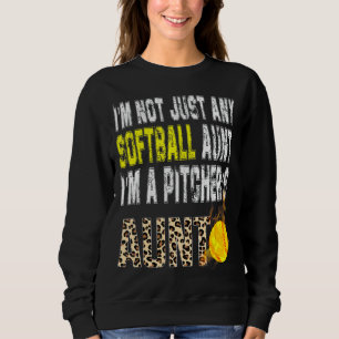 I'm Not Just Any Softball Aunt I'm A Pitcher's Aun Sweatshirt