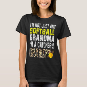I'm Not Just Any Softball Grandma I'm A Catcher's T-Shirt