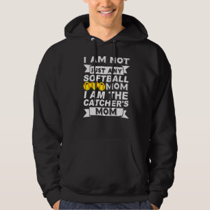 I'm Not Just Any Softball Mum I'm The Catcher's Mo Hoodie