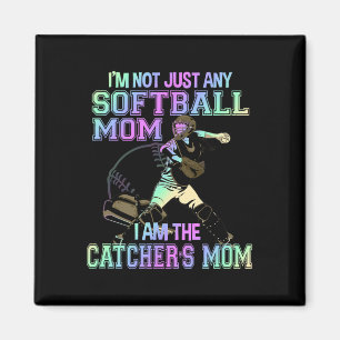I'm Not Just Any Softll Mom I'm Catcher's Mom Magnet