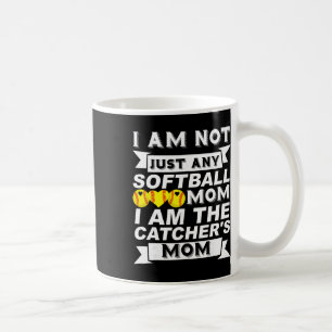 I'm Not Just Any Softll Mom I'm The Catcher's Mom Coffee Mug